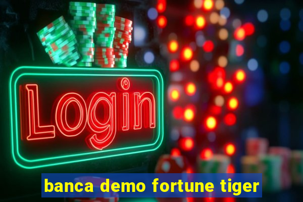 banca demo fortune tiger